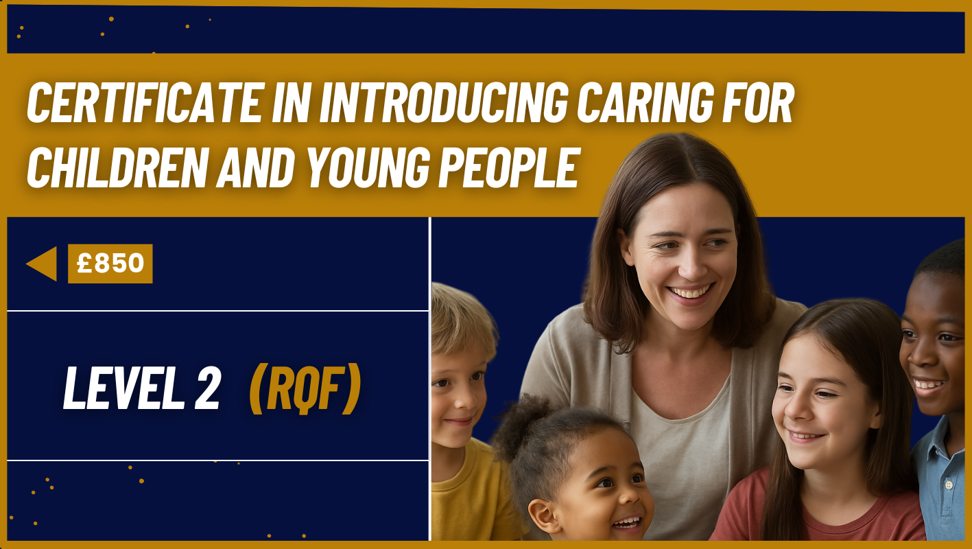 Certificate in Introducing Caring for Children and Young People (RQF) – Level 1