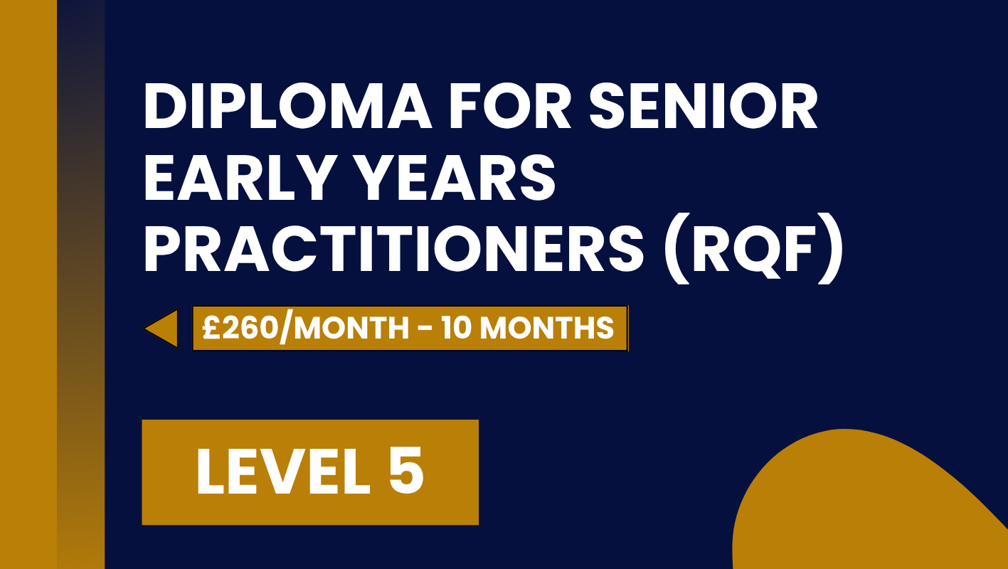Diploma for Senior Early Years Practitioners (RQF) – Level 5 (Installment)