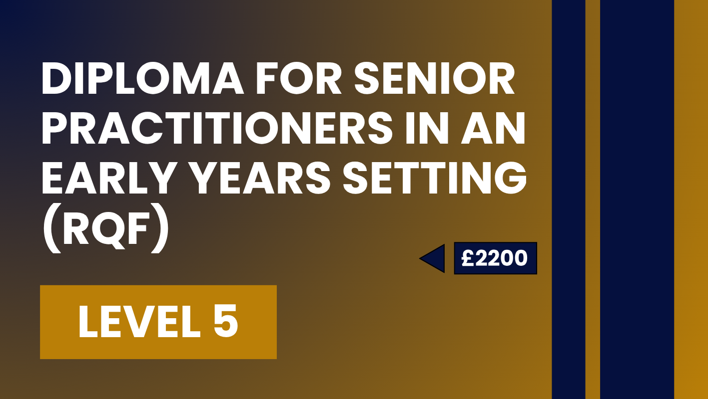 Diploma for Senior Practitioners in an Early Years Setting (RQF) – Level 5