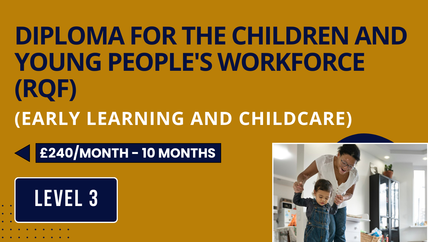 Diploma for the Children and Young Peoples Workforce (RQF) (Early Learning and Childcare) - Level 3