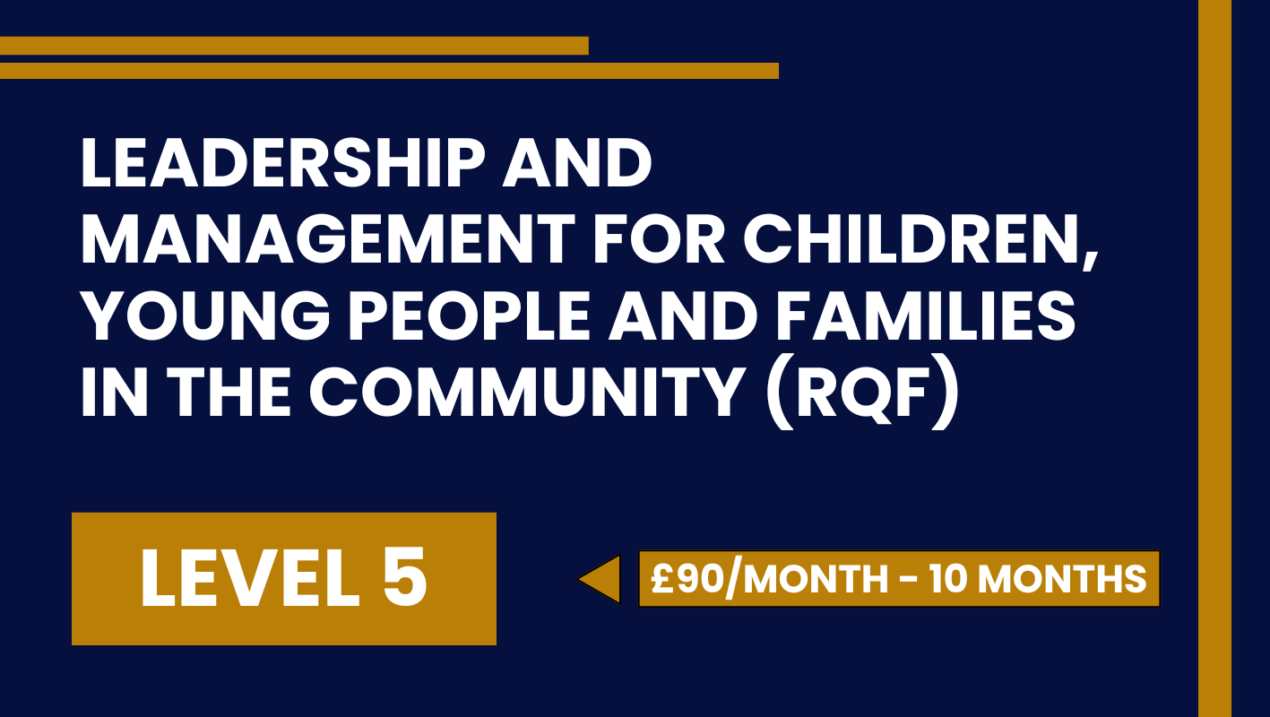Leadership and Management for Children, Young People and Families in the Community (RQF) – Level 5 (Installment)